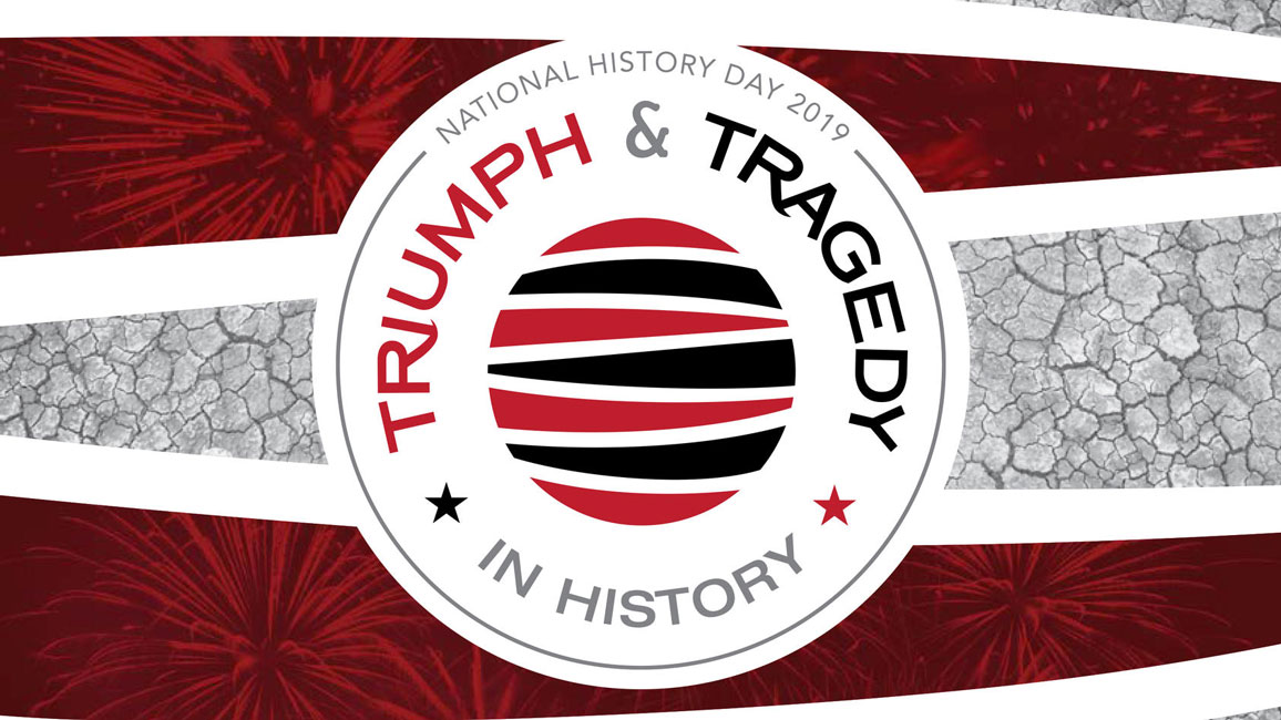 Triumph & Tragedy in History is the 2019 National History Day contest theme.